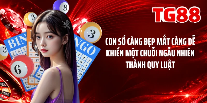 Con số càng đẹp mắt càng dễ khiến một chuỗi ngẫu nhiên thành quy luật