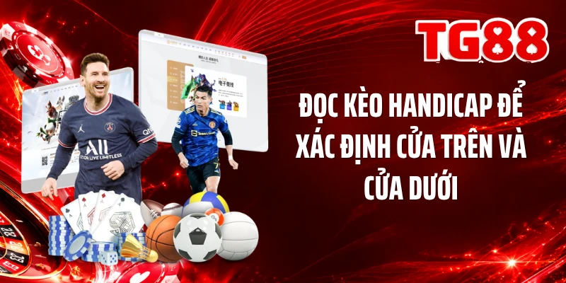 Đọc kèo handicap để xác định cửa trên và cửa dưới