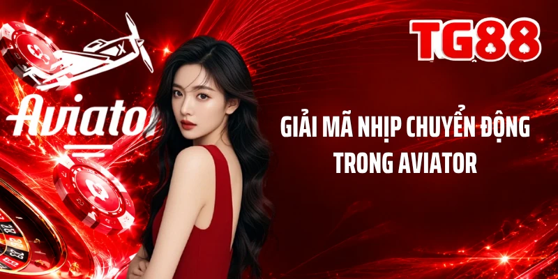 Giải mã nhịp chuyển động trong Aviator