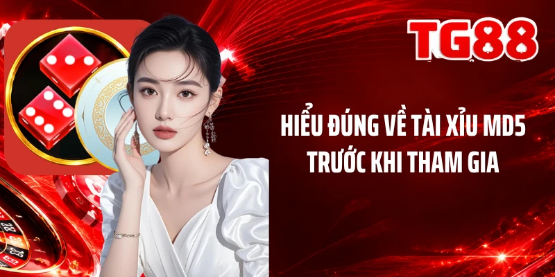 Hiểu đúng về Tài xỉu MD5 trước khi tham gia
