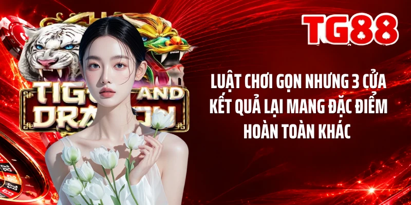 Luật chơi gọn nhưng 3 cửa kết quả lại mang đặc điểm hoàn toàn khác 