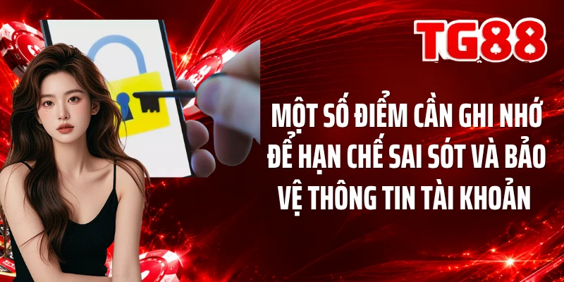 Một số điểm cần ghi nhớ để hạn chế sai sót và bảo vệ thông tin tài khoản 