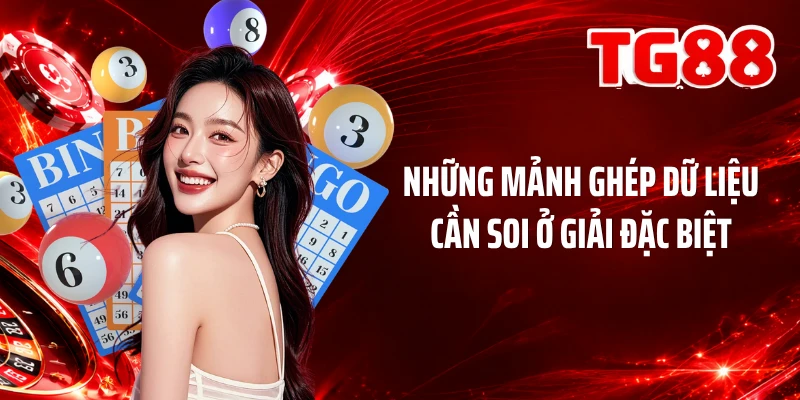 Những mảnh ghép dữ liệu cần soi ở giải đặc biệt