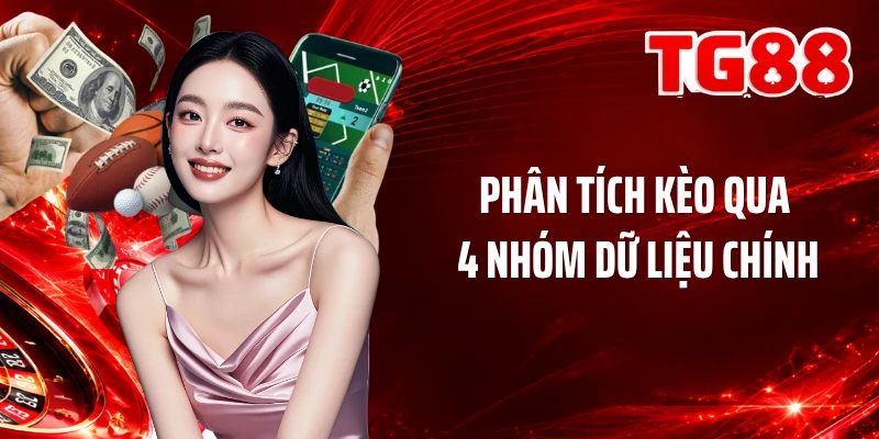 Phân tích kèo qua 4 nhóm dữ liệu chính