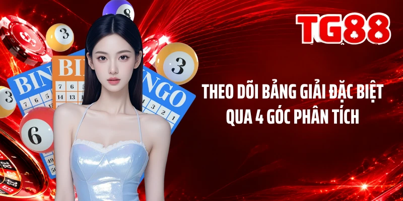 Theo dõi bảng giải đặc biệt qua 4 góc phân tích